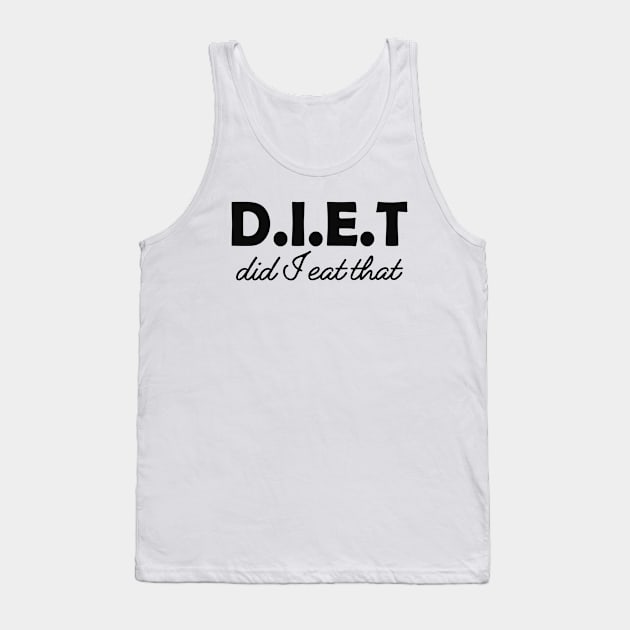 Dietitian - D.I.E.T Did I eat that Tank Top by KC Happy Shop